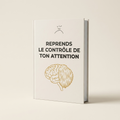Ebook : Reprends le contrôle de ton attention